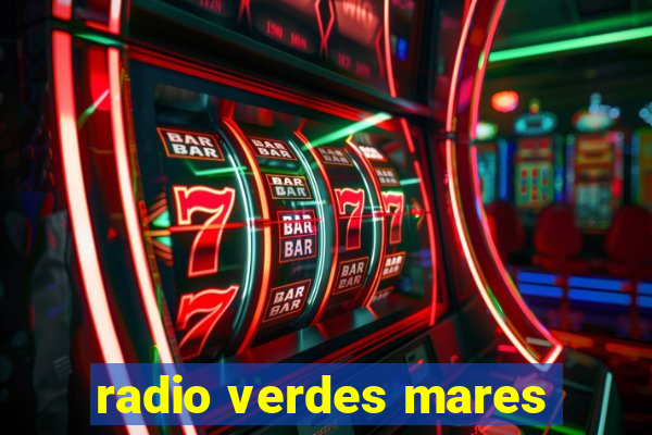 radio verdes mares